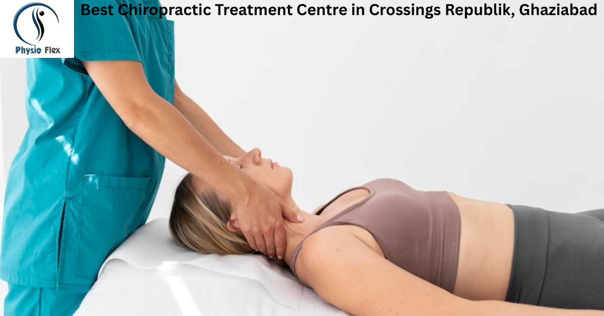 Best Chiropractic Treatment Centre in Crossings Republik, Ghaziabad