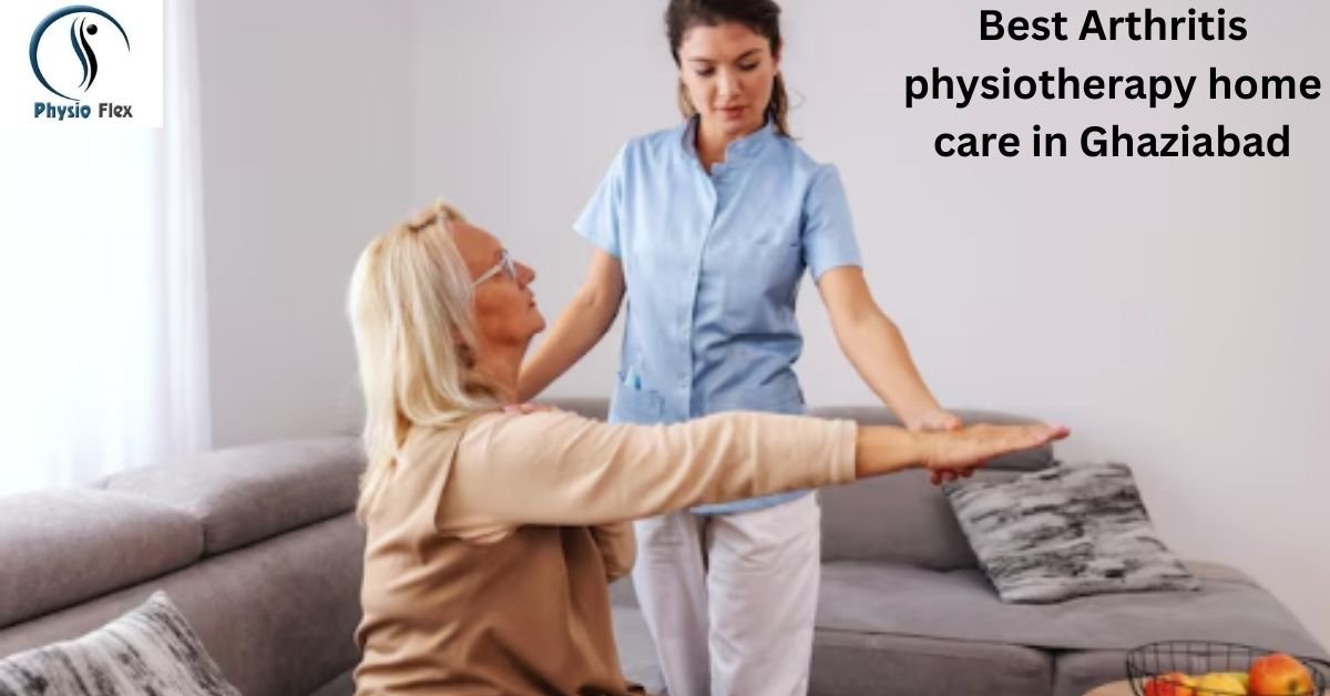 Best Arthritis physiotherapy home care in Ghaziabad