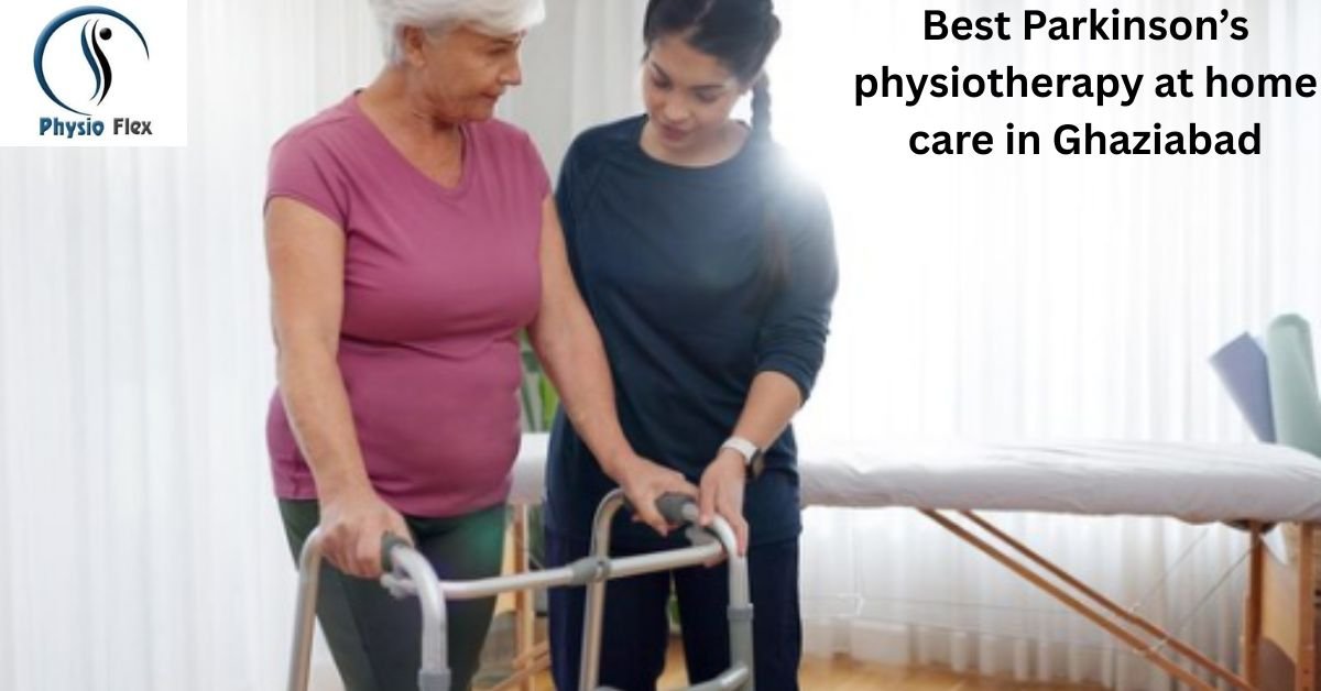 Best Parkinson’s physiotherapy at home care in Ghaziabad