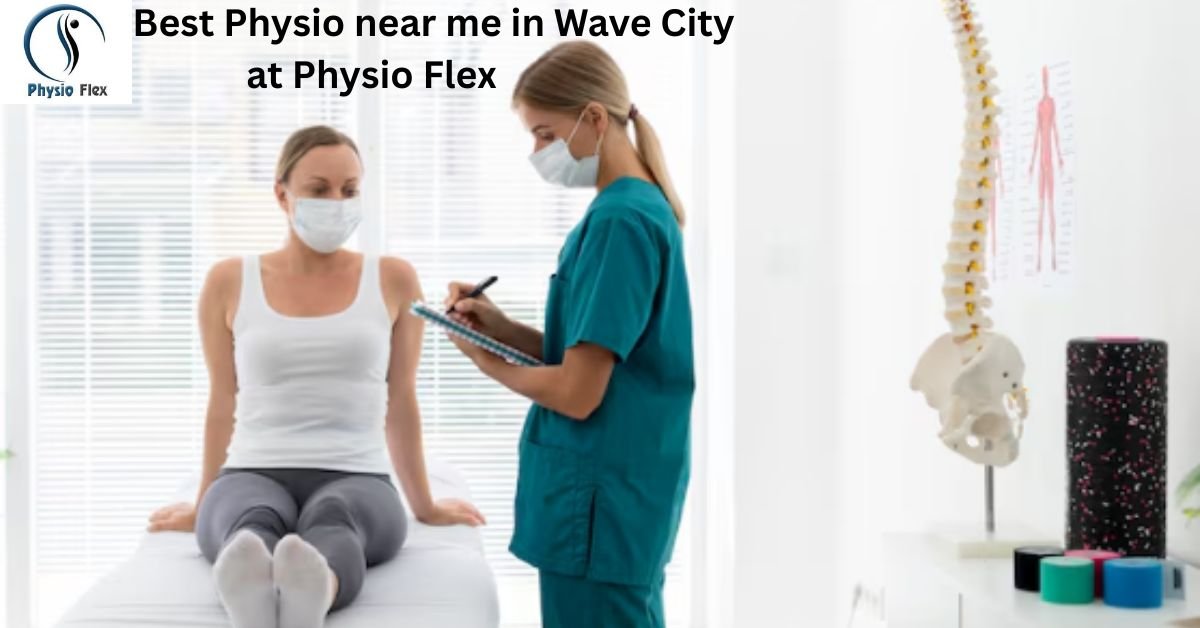 Best Physio near me in Wave City