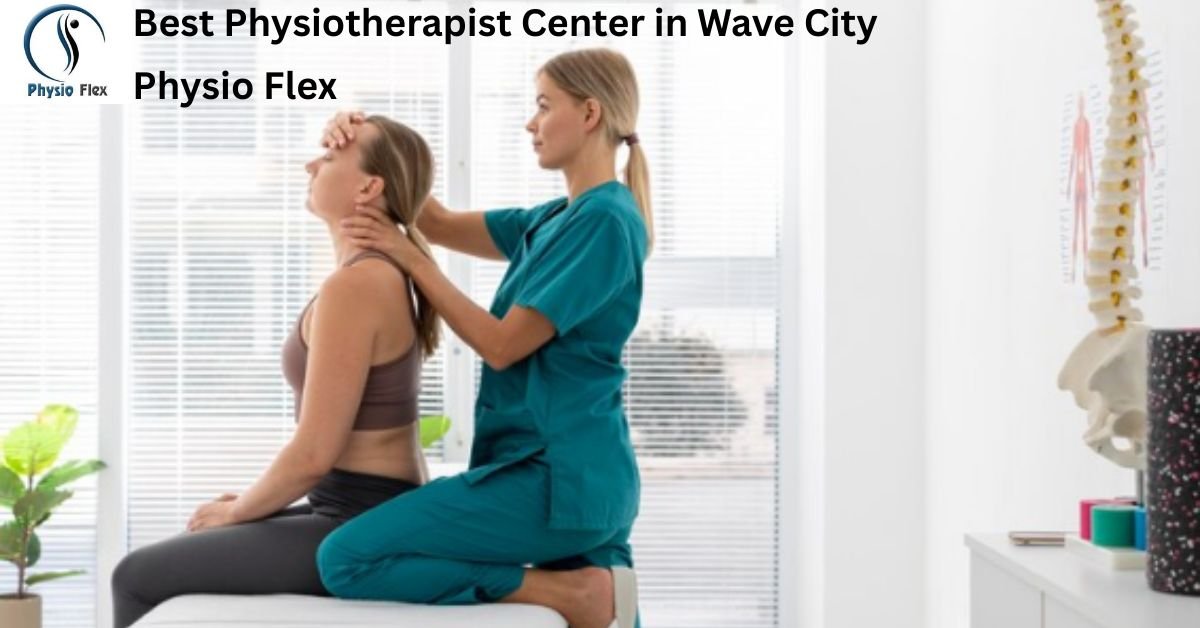 Best Physiotherapist Center in Wave City