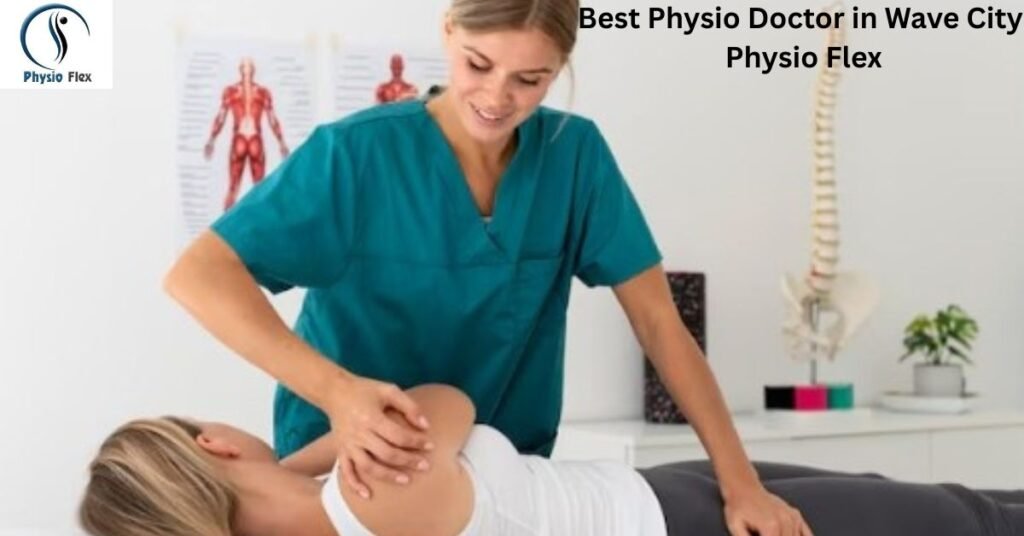 Best Physio Doctor in Wave City