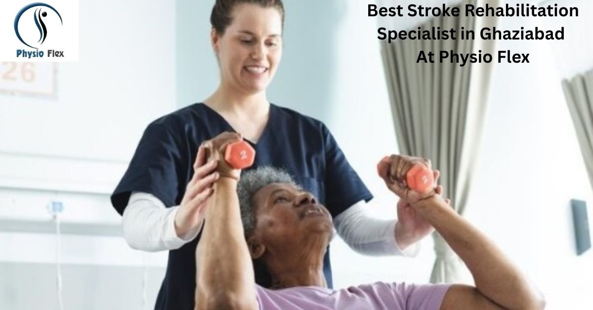 Best Stroke Rehabilitation Specialist in Ghaziabad