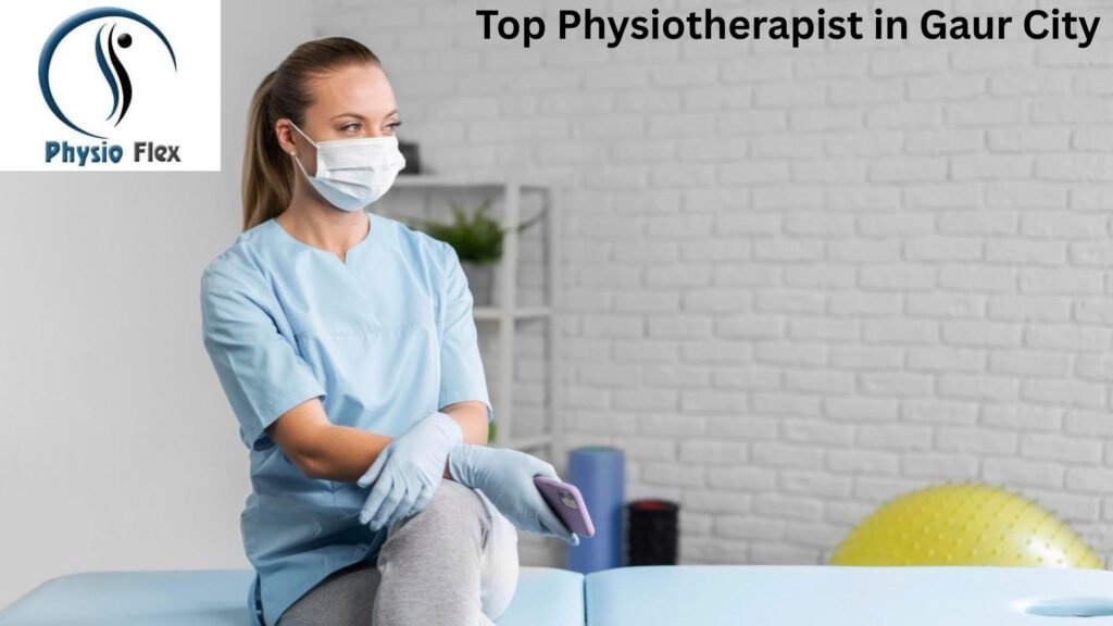 Top physiotherapist in Gaur City