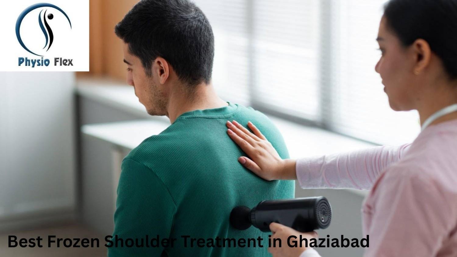 Best Frozen Shoulder Treatment in Ghaziabad